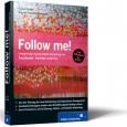Social Media Handbuch – Follow Me Anne Grabs und Karim-Patrick Bannour setzen beim Leser nur grundlegende Vorkenntnisse voraus. Selbstredend sollte man mit dem Internet vertraut sein – das war es...